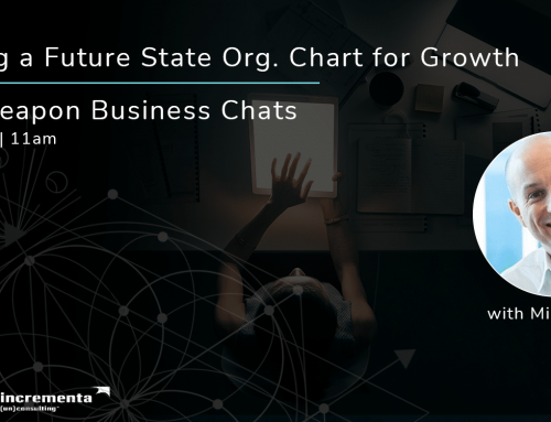Secret Weapon Chats: Designing a Future State Org. Chart for Growth